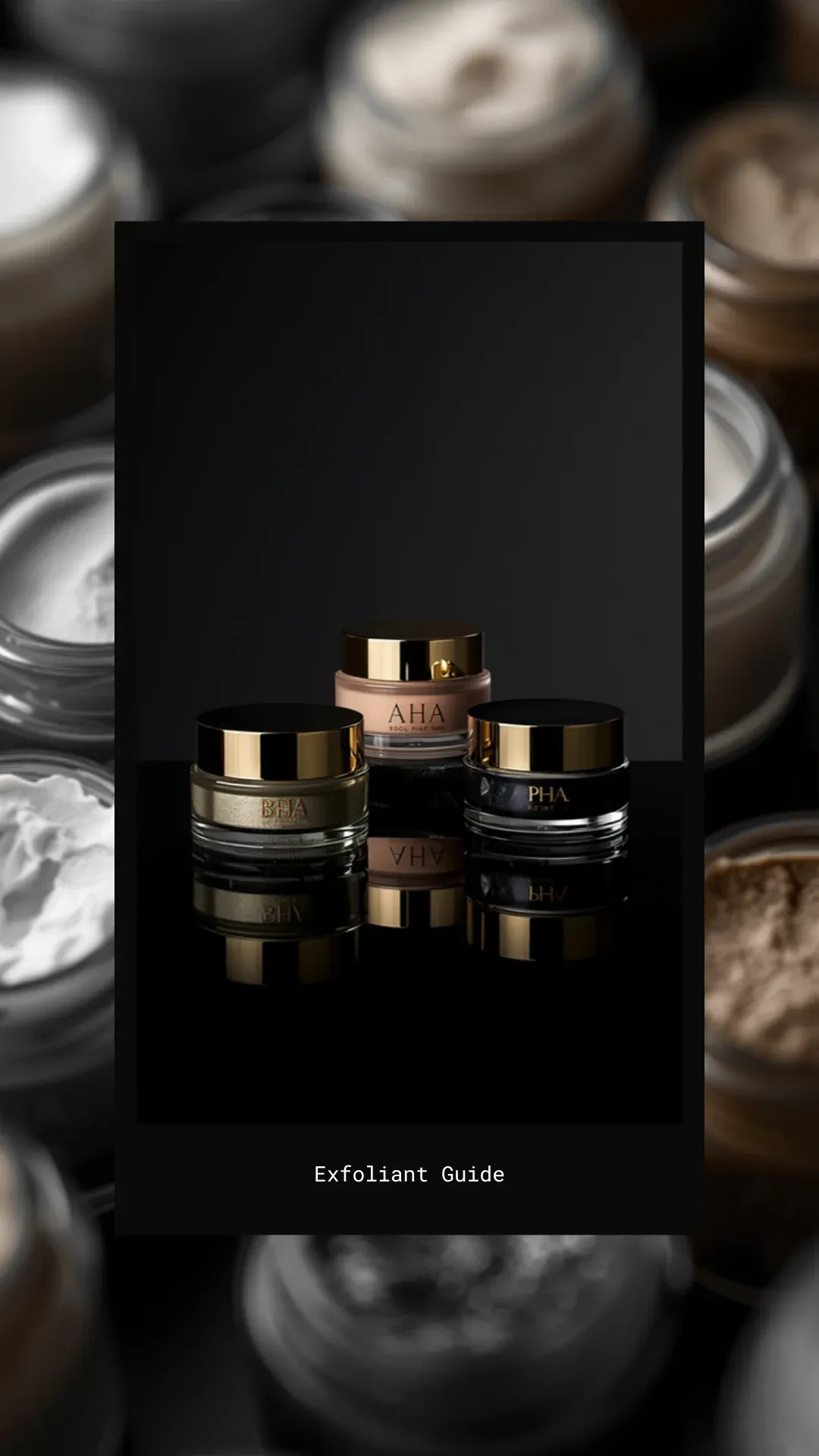 AHA BHA PHA Exfoliants Comparison Guide