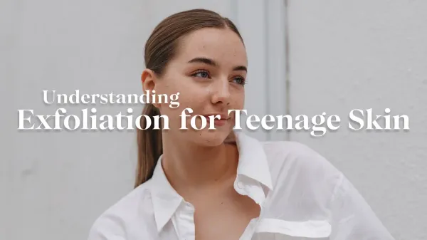 Exfoliation for Teenage Skin