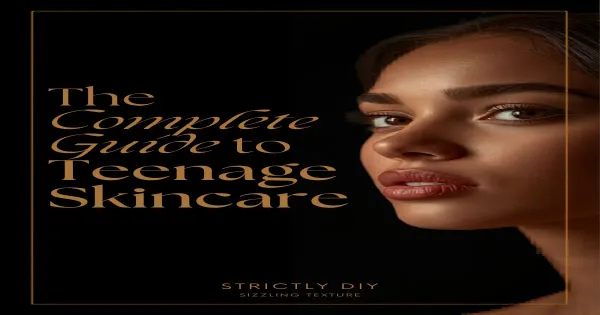 The Complete Science-Backed Guide to Teenage Skincare: From Puberty to Clear Skin